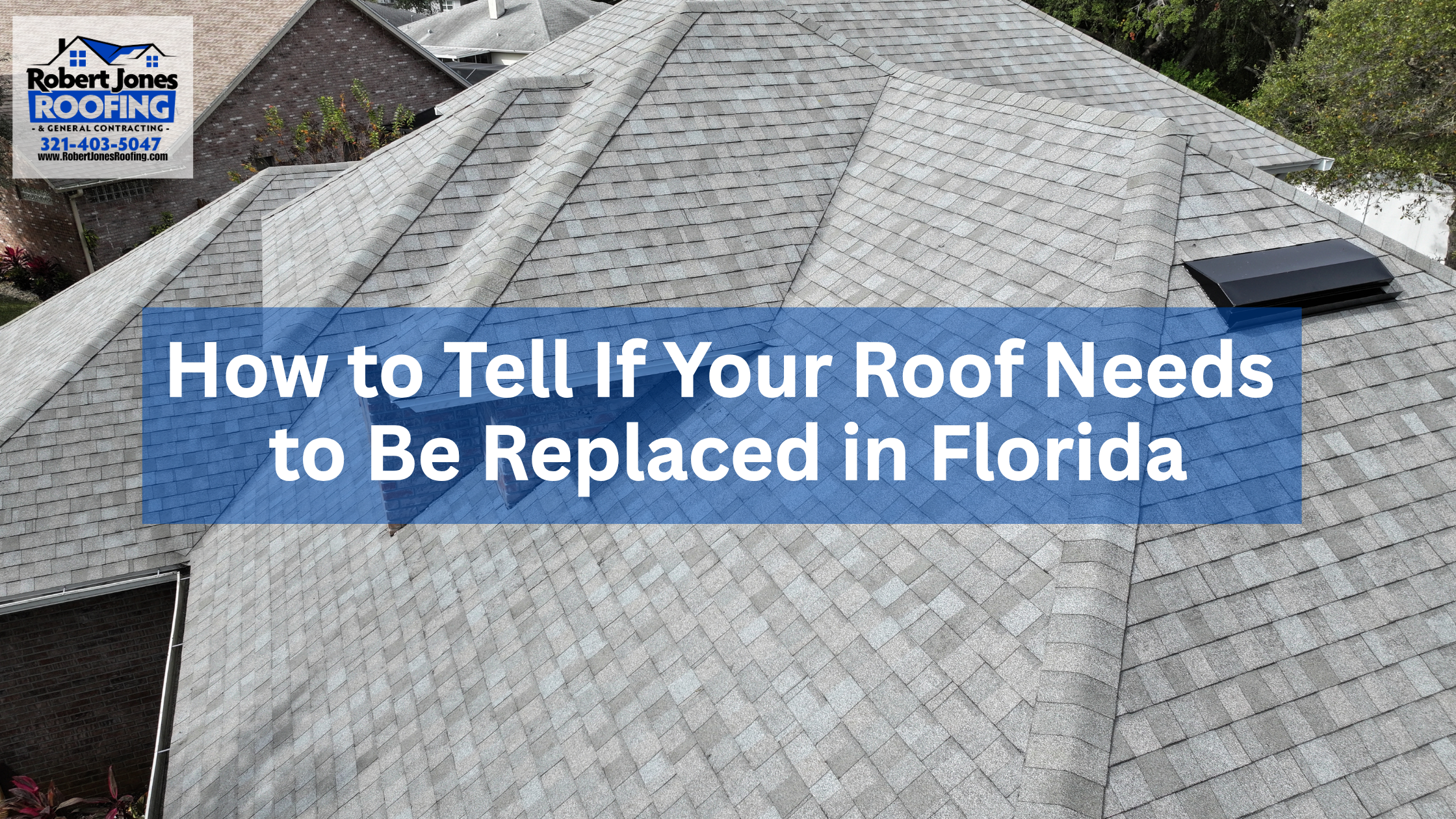 How to Tell If Your Roof Needs to Be Replaced in Florida (Before Costly Damage Starts)